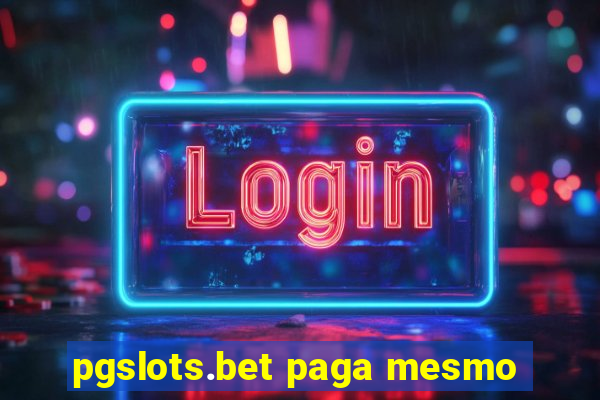 pgslots.bet paga mesmo